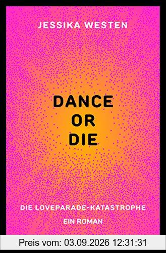 DANCE OR DIE: Die Loveparade-Katastrophe. Ein Roman