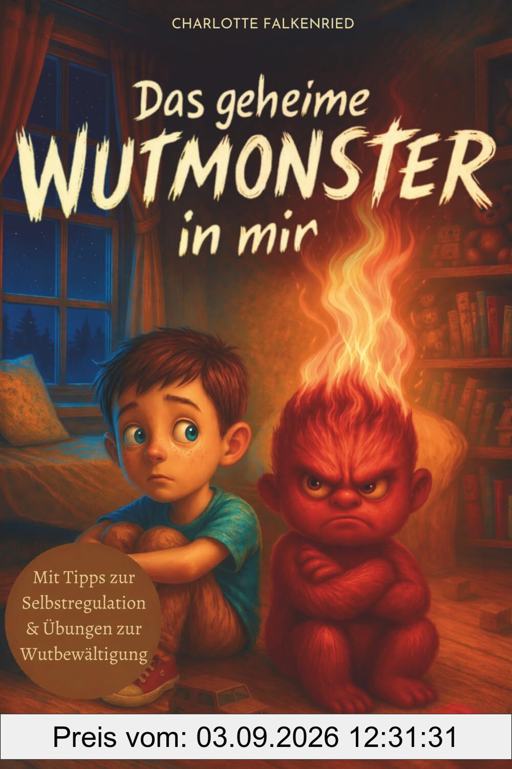 Das geheime Wutmonster in mir - Ein Gefühle-Buch für starke Kinder: Das spielerische Wutbuch mit Willi, dem Gefühlsfreund – mit 10 hilfreichen Tipps ... Tipps & leicht umsetzbaren Elternstrategien
