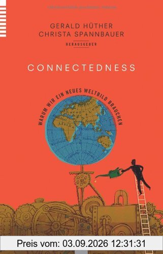 Connectedness: Warum wir ein neues Weltbild brauchen