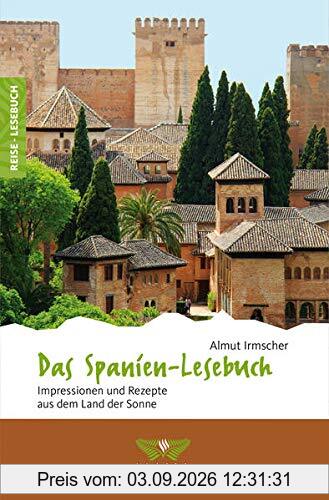 Das Spanien-Lesebuch: Impressionen und Rezepte aus dem Land der Sonne (Reise-Lesebuch: Reiseführer für alle Sinne)