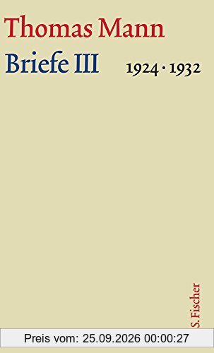 Briefe III 1924-1932: Text und Kommentar in zwei Bänden (Thomas Mann, Große kommentierte Frankfurter Ausgabe. Werke, Briefe, Tagebücher)