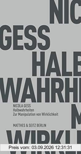 Halbwahrheiten: Zur Manipulation von Wirklichkeit (Fröhliche Wissenschaft)