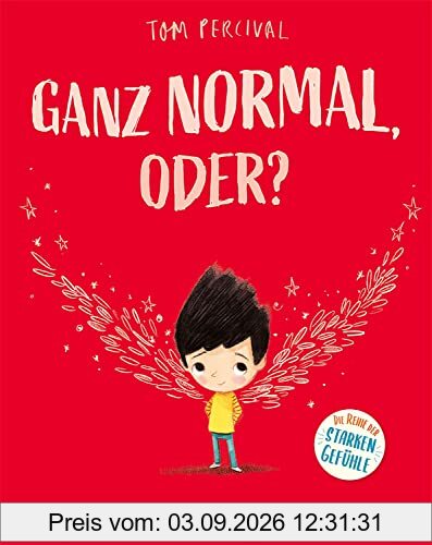 Ganz normal, oder? (Die Reihe der starken Gefühle): Hilf deinem Kind mit seinen Gefühlen umzugehen - Einfühlsames Bilderbuch für ein starkes Selbstbewusstsein ab 4 Jahren