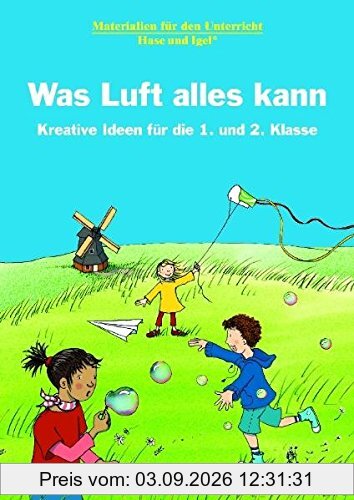 Was Luft alles kann: Kreative Ideen für die 1. und 2. Klasse
