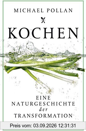 Kochen. Eine Naturgeschichte der Transformation