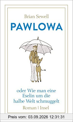 Pawlowa: oder Wie man eine Eselin um die halbe Welt schmuggelt