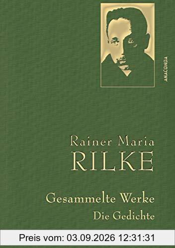 Rainer Maria Rilke - Gesammelte Werke. Die Gedichte (Anaconda Gesammelte Werke, Band 3)