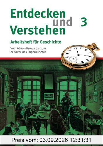 Entdecken und Verstehen - Arbeitshefte - Allgemeine Ausgabe: Heft 3 - Von der Reformation bis zum deutschen Kaiserreich: Arbeitsheft mit Lösungsheft