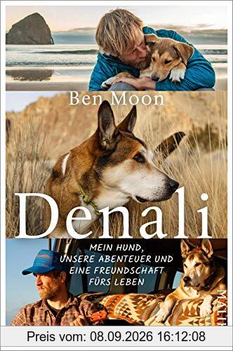 Denali: Mein Hund, unsere Abenteuer und eine Freundschaft fürs Leben | Eine wahre Hunde-Geschichte