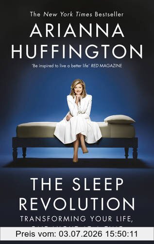 Arianna Huffington The Sleep Revolution, Transforming Your Life, One Night At A Time