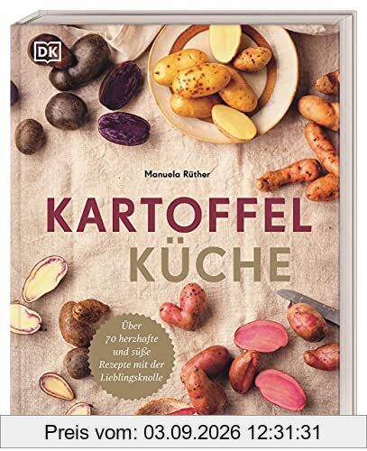 Kartoffelküche: Über 70 herzhafte und süße Rezepte mit der Lieblingsknolle