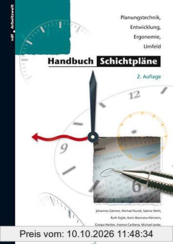 Handbuch Schichtpläne: Planungstechnik, Entwicklung, Ergonomie, Umfeld (Arbeitswelt)