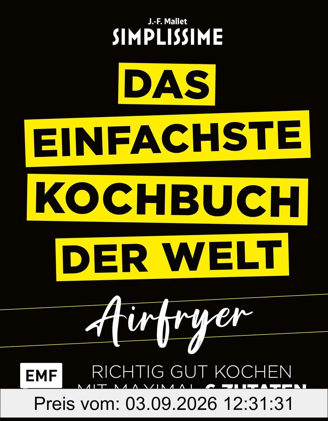 Simplissime – Das einfachste Kochbuch der Welt: Airfryer: Richtig gut kochen mit maximal 6 Zutaten