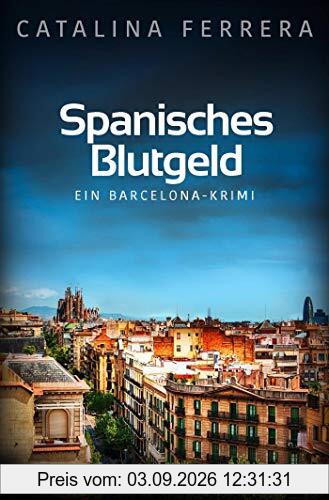 Spanisches Blutgeld: EIn Barcelona-Krimi (Ein Fall für Karl Lindberg & Alex Diaz, Band 4)