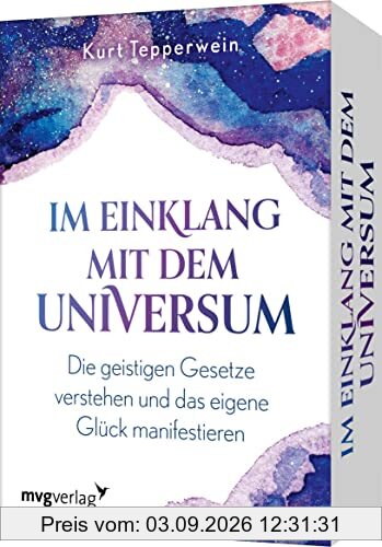 Im Einklang mit dem Universum: Die geistigen Gesetze verstehen und das eigene Glück manifestieren. Erfolgscoach Kurt Tepperwein erklärt alles über das Gesetz der Anziehung