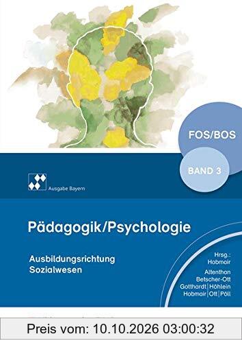 Pädagogik / Psychologie / Ausgabe für die Berufliche Oberstufe: Pädagogik/Psychologie für die Berufliche Oberschule - Ausgabe Bayern: …