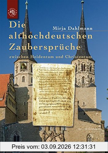 Die althochdeutschen Zaubersprüche: zwischen Heidentum und Christentum
