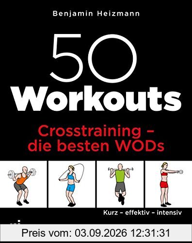 50 Workouts – Crosstraining – die besten WODs: Kurz – effektiv – intensiv