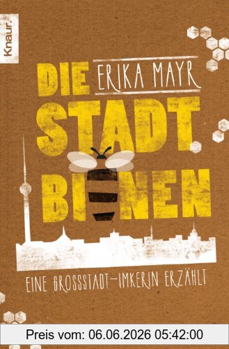 Erika Mayr Die Stadtbienen, Eine Großstadt-Imkerin Erzählt