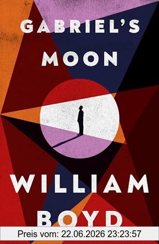 William Boyd Gabriel's Moon, From The Bestselling Author Of Any Human Heart
