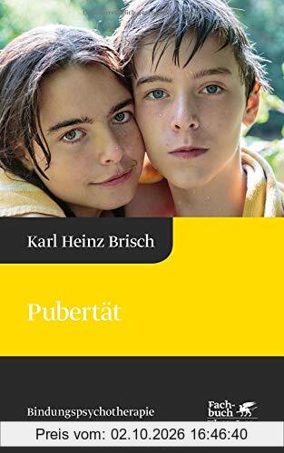 Pubertät: Reihe Bindungspsychotherapie – Bindungsbasierte Beratung und Therapie (Karl Heinz Brisch Bindungspsychotherapie)