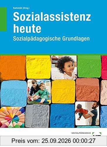 Sozialassistenz heute: Sozialpädagogische Grundlagen
