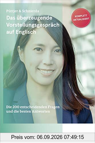 Das überzeugende Vorstellungsgespräch auf Englisch: Die 200 entscheidenden Fragen und die besten Antworten