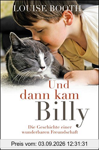 Und dann kam Billy: Die Geschichte einer wunderbaren Freundschaft
