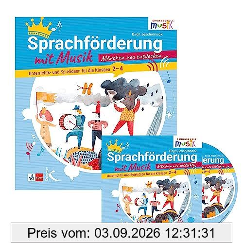 Sprachförderung mit Musik - Märchen neu entdecken: Unterrichts- und Spielideen für die Klassen 2 - 4