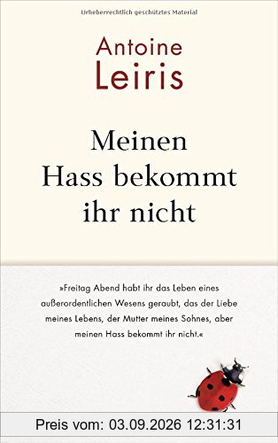 Meinen Hass bekommt ihr nicht: Freitag Abend habt ihr das Leben eines außerordentlichen Wesens geraubt, das der Liebe meines Lebens, der Mutter meines Sohnes, aber meinen Hass bekommt ihr nicht.