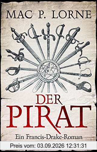 Der Pirat: Ein Francis-Drake-Roman