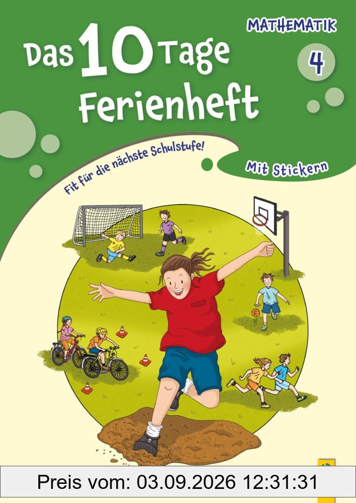 Das 10 Tage Ferienheft Mathematik 4: Vorbereitung für die AHS/Mittelschule: Fit für die nächste Schulstufe!