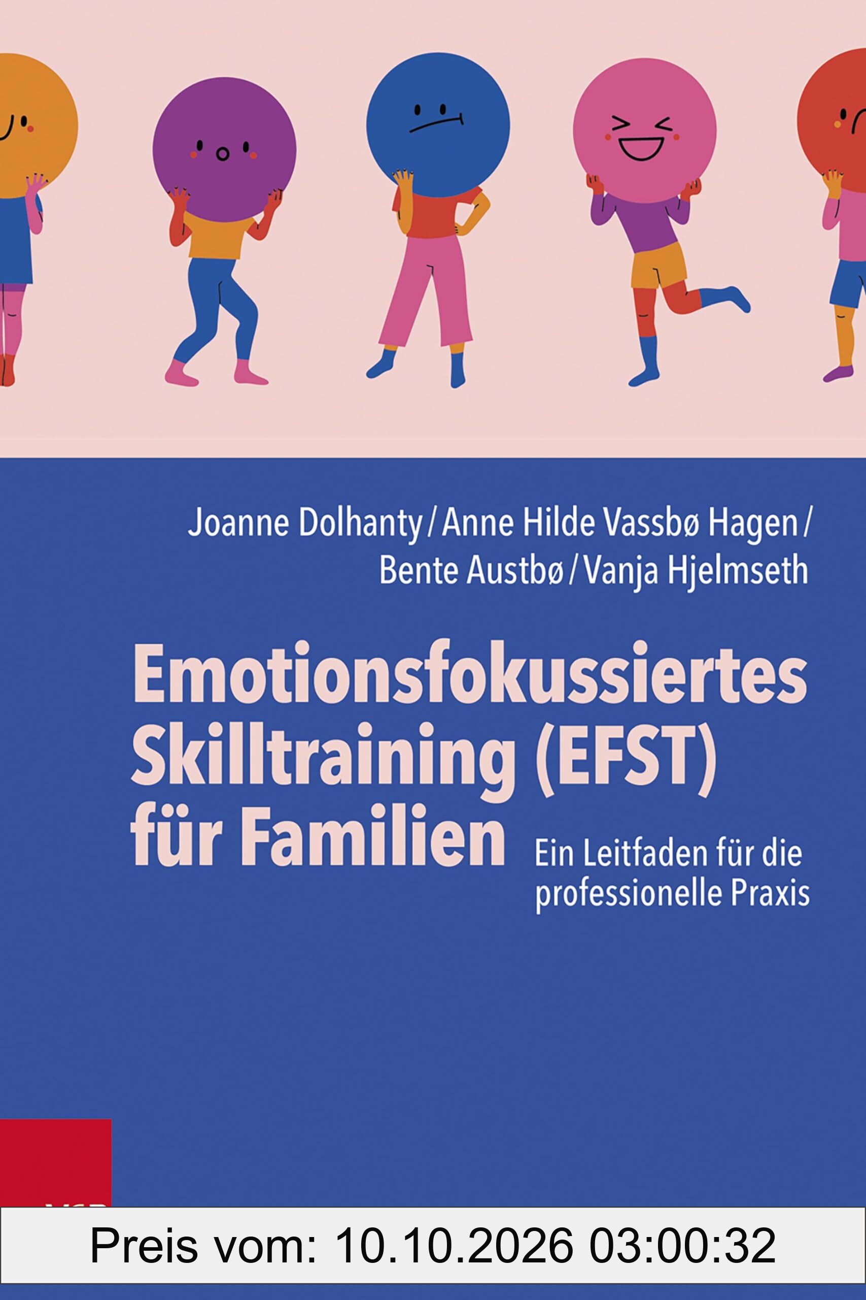 Emotionsfokussiertes Skilltraining (EFST) für Familien: Ein Leitfaden für die professionelle Praxis