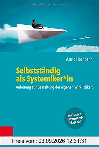 Selbstständig als Systemiker*in: Anleitung zur Gestaltung der eigenen Wirklichkeit
