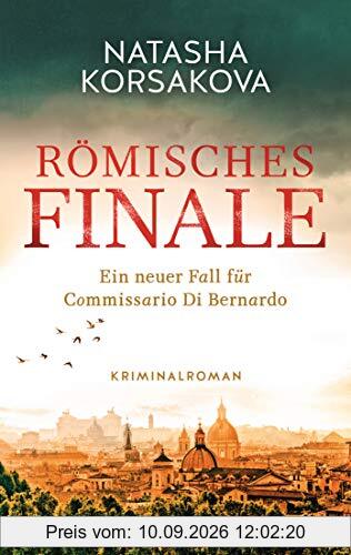 Römisches Finale: Ein neuer Fall für Commissario Di Bernardo - Kriminalroman (Rom-Krimi-Serie, Band 2)