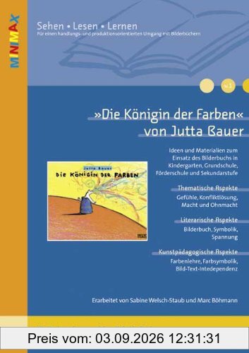 »Die Königin der Farben« von Jutta Bauer: Ideen und Materialien zum Einsatz des Bilderbuchs in Kindergarten, Grundschule, Förderschule und ... (Beltz Praxis / Lesen - Verstehen - Lernen)
