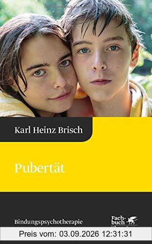 Pubertät: Reihe Bindungspsychotherapie – Bindungsbasierte Beratung und Therapie (Karl Heinz Brisch Bindungspsychotherapie)