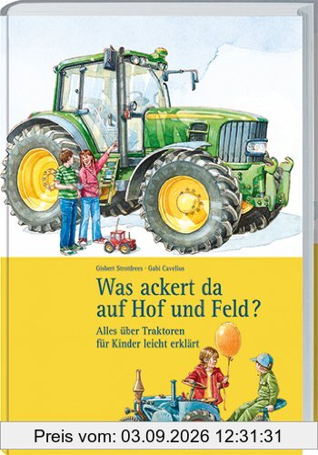 Was ackert da auf Hof und Feld?: Alles über Traktoren für Kinder leicht erklärt