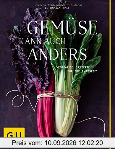 Gemüse kann auch anders: Vegetarische Rezepte für jede Jahreszeit (GU Themenkochbuch)