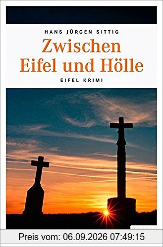 Zwischen Eifel und Hölle (Eifel Krimi)