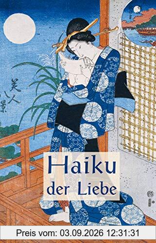 Haiku der Liebe: Japanische Kurzgedichte und Farbholzschnitte. Japanisch/Deutsch