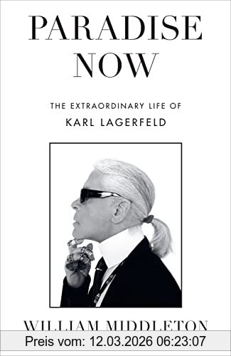 William Middleton Paradise Now, The Extraordinary Life Of Karl Lagerfeld