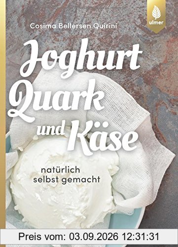 Joghurt, Quark und Käse: Natürlich selbst gemacht