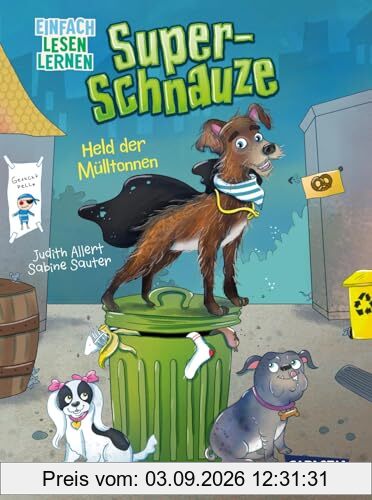 Super-Schnauze: Held der Mülltonnen: Einfach Lesen Lernen | Tierisches Abenteuer für kleine Hundefans zum Lesenlernen ab 5