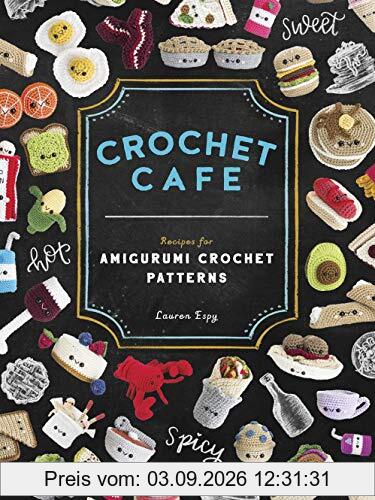 Crochet Cafe: Recipes for Amigurumi Crochet Patterns