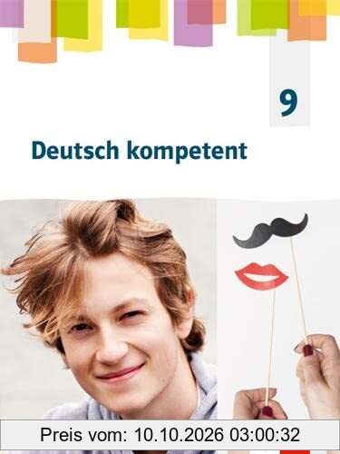 Deutsch kompetent 9. G9-Ausgabe: Schulbuch Klasse 9 (Deutsch kompetent. Allgemeine Ausgabe Gymnasium ab 2019)