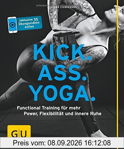 Kick Ass Yoga: Functional Training für mehr Power, Flexibilität und innere Ruhe (GU Ratgeber Fitness)