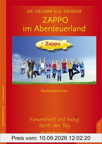 Mit Zappo im Abenteuerland. Fantasiereisen - mit einer Mut-mach-CD: Konzentriert und mutig durch den Tag. Fantasiereisen - mit einer Mut-mach-CD