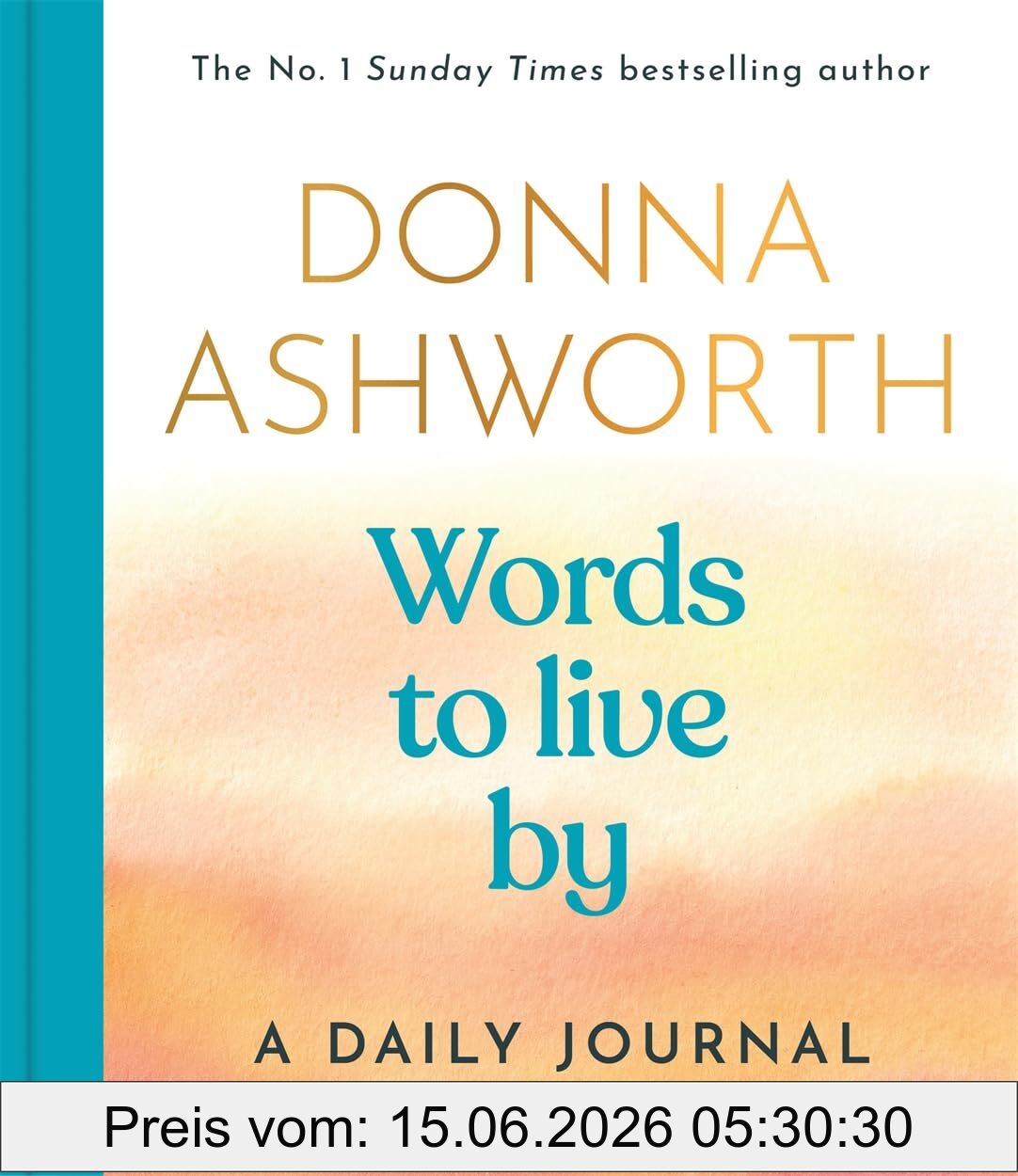 Donna Ashworth Words To Live By, A Daily Journal , Write Your Way To Clarity And Calm