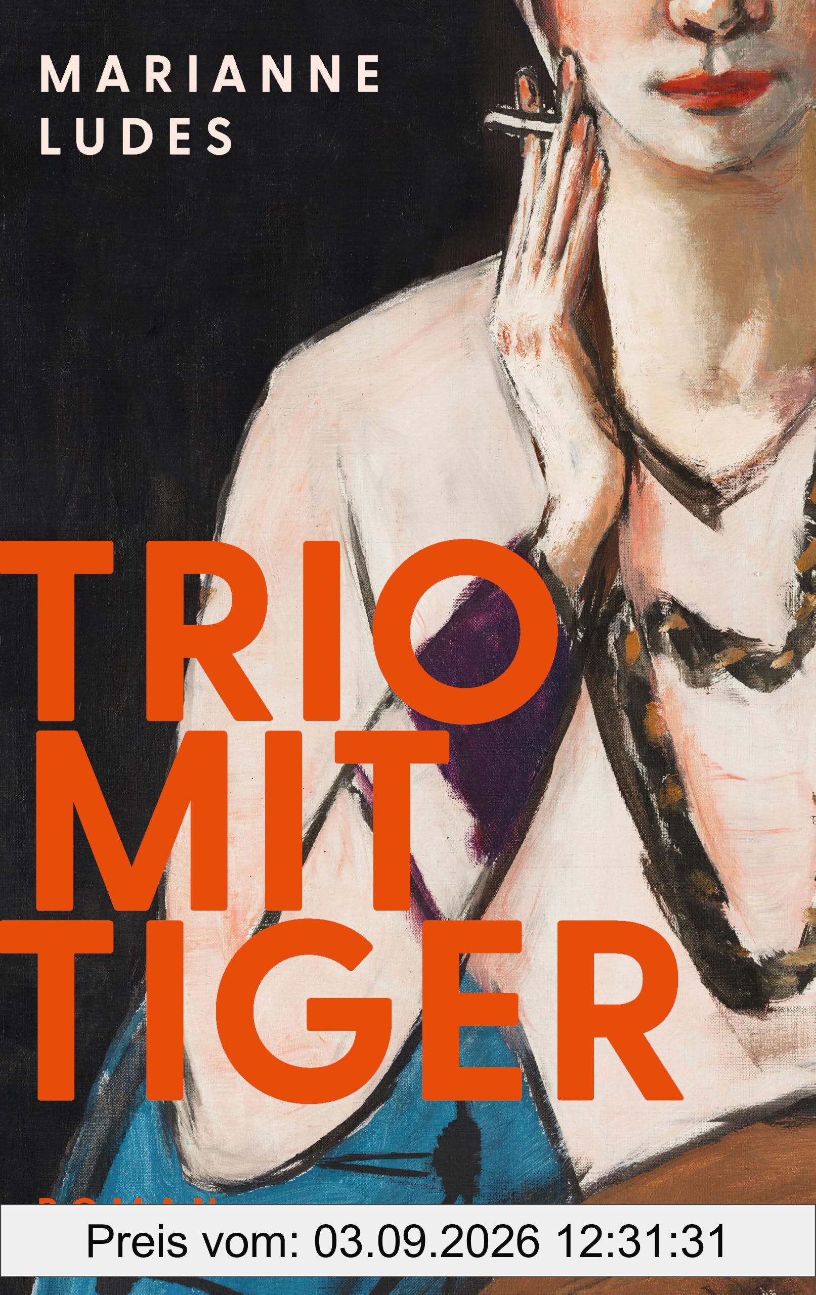Trio mit Tiger: Roman. Der erste Roman über Max und Mathilde Beckmann.